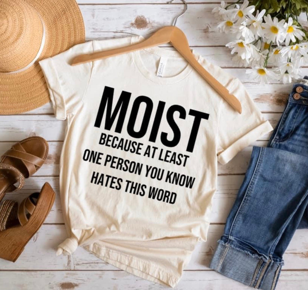 Moist!