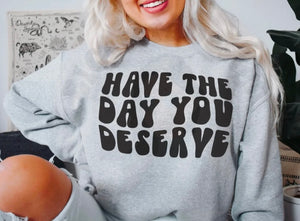 Have The Day You Deserve